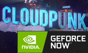 GeForce NOW : Cloudpunk parmi les 19 nouveaux jeux