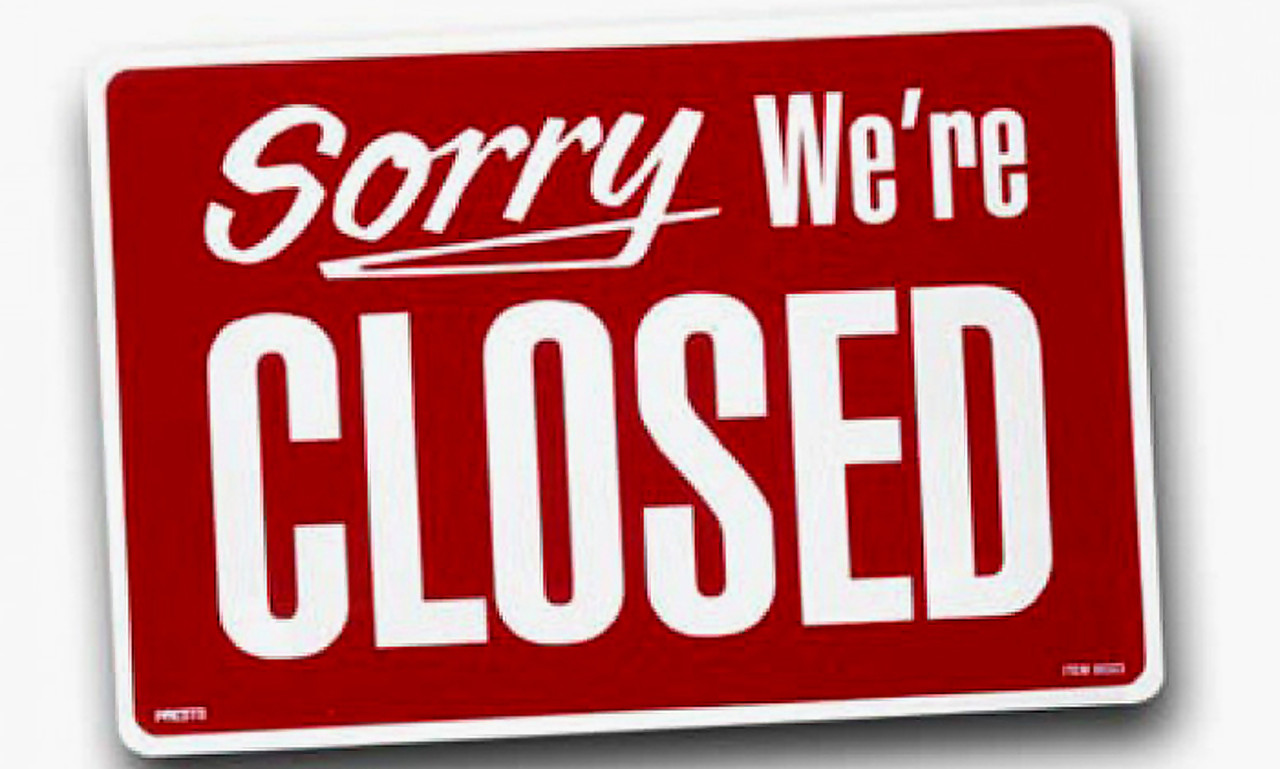 Sorry we could. Sorry we closed. Sorry we are closed. Sorry were closed. Close.