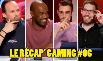 Le Récap' Gaming #06 : Maxildan, Hugo, Laurely et Aymeric débattent