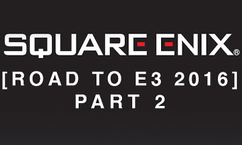 E3 2016 : Square Enix dévoile la suite de son programme