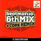 Beatmania 6th Mix + Core Remix