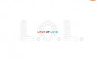 L.O.L. : Lack of Love