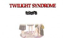 Twilight Syndrome Special